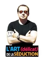 Póster de L'Art (délicat) de la séduction