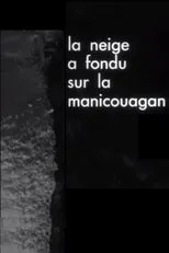 Póster de La neige a fondu sur la Manicouagan