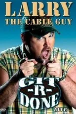 Póster de Larry the Cable Guy: Git-R-Done