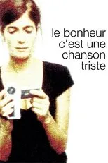 Póster de Le bonheur c'est une chanson triste