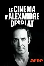 Póster de Le cinéma d'Alexandre Desplat
