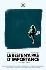 Póster de Le reste n'a pas d'importance
