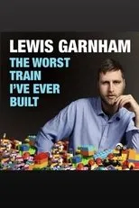 Póster de Lewis Garnham: The Worst Train I've Ever Built