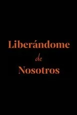 Póster de Liberándome de nosotros