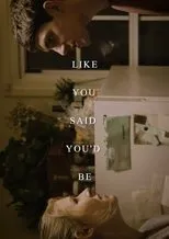 Póster de Like You Said You'd Be