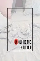 Póster de Lo que no fue en tu año