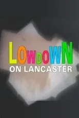 Póster de Lowdown on Lancaster