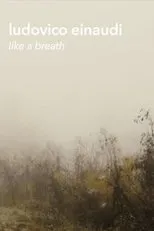 Póster de Ludovico Einaudi - "Like a Breath" (Live Footage and Documentary)