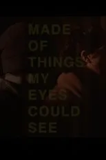 Póster de Made of Things My Eyes Could See