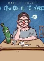Póster de Márcio Donato - E Olha Que Eu Tô Sobrio