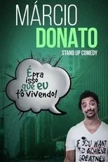 Póster de Marcio Donato: É Pra Isso Que Eu To Vivendo