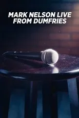 Póster de Mark Nelson: Live from Dumfries