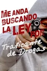 Póster de Me anda buscando la ley por traficante de drogas