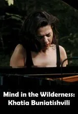 Póster de Mind in the Wilderness: Khatia Buniatishvili