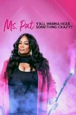 Póster de Ms. Pat: Y'all Wanna Hear Something Crazy?