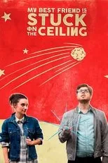 Póster de My Best Friend Is Stuck on the Ceiling