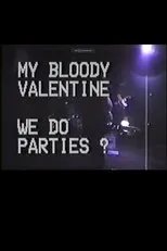Póster de My Bloody Valentine - We Do Parties?
