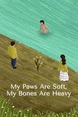 Póster de My Paws Are Soft, My Bones Are Heavy