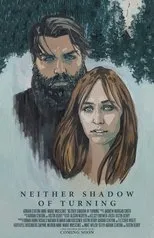 Póster de Neither Shadow of Turning