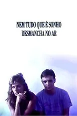 Póster de Nem Tudo Que É Sonho Desmancha no Ar