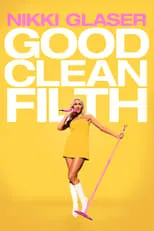 Póster de Nikki Glaser: Good Clean Filth
