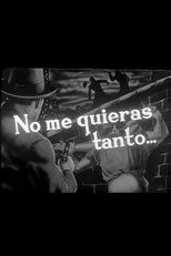 Póster de No me quieras tanto