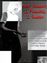 Póster de Not Violent, I Promise, I Swear