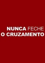 Póster de Nunca Feche o Cruzamento