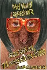 Póster de Ora Bolas, Vá Comer um Cu!!!