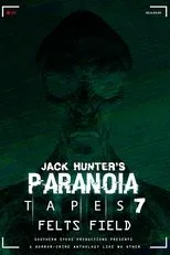 Póster de Paranoia Tapes 7: Felts Field