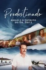 Póster de Predestinado: Arigó e o Espírito do Dr. Fritz