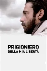Póster de Prigioniero della mia libertà