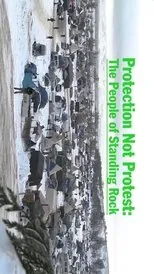 Póster de Protection Not Protest: The People of Standing Rock