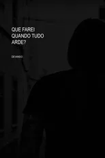 Póster de Que farei quando tudo arde?