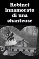 Póster de Robinet innamorato di una chanteuse