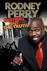 Póster de Rodney Perry: Nothing But the Truth