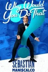 Póster de Sebastian Maniscalco: Why Would You Do That?