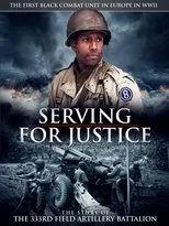 Póster de Serving For Justice The Story Of The 333Rd Field Artillery Battalion