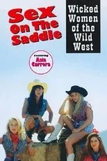 Póster de Sex on the Saddle: Wicked Women of the Wild West