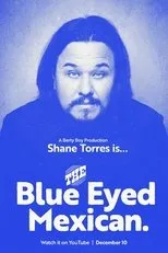 Póster de Shane Torres: The Blue Eyed Mexican