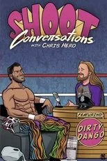 Póster de Shoot Conversations w/ Chris Hero: Dirty Dango