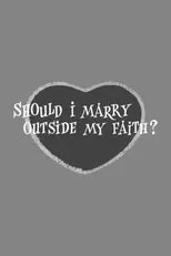 Póster de Should I Marry Outside My Faith?