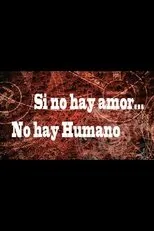 Póster de Si no hay amor, no hay humano