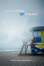 Póster de Six Months Til' Impact