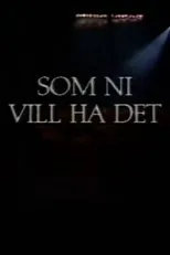 Póster de Som ni vill ha det