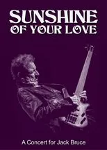 Póster de Sunshine of Your Love: A Concert for Jack Bruce