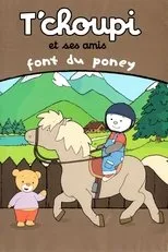 Póster de T'choupi et ses amis - Font du poney