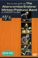 Póster de The Abercrombie, Erskine, Mintzer, Patitucci Band - Live In New York City