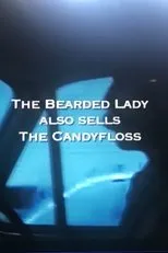 Póster de The Bearded Lady Also Sells The Candy Floss