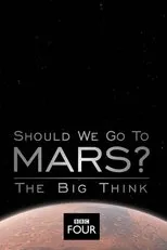 Póster de The Big Think: Should We Go to Mars?